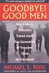 Goodbye! Good Men: How Catholic Seminaries Turned Away Two Generations of Vocations From the Priesthood