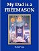 Book My Dad Is a Freemason (Masonic Family Series)