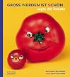 Gro� werden ist sch�n, sagte die Tomate