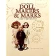 Antique Trader's Doll Makers and Marks: A Guide to Identification by Dawn Herlocher