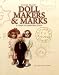 Antique Trader's Doll Makers and Marks: A Guide to Identification by Dawn Herlocher ISBN 1582210004