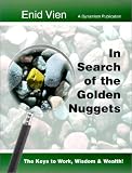 In Search of the Golden Nuggets : The Keys to Work, Wisdom, and Wealth