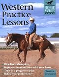 Western Practice Lessons (Horse-Wise Guide): Ride Like a Champion, Train in a Progressive Plan, Improve Communication with Your Horse, Refine Your Performance (Horse-Wise Guide.)