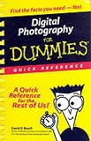Digital Photography for Dummies Quick Reference (For Dummies Quick Reference)