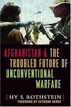 Afghanistan And the Troubled Future of Unconventional Warfare