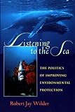 Listening To The Sea: The Politics of Improving Environmental Protection (Pitt Series in Policy and Institutional Studies)