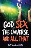 God, sex, the universe and all that