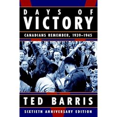 Days of Victory: Canadians Remember, 1939 - 1945 Sixtieth Anniversary Edition