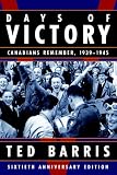 Days of Victory: Canadians Remember, 1939 - 1945 Sixtieth Anniversary Edition