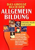Das grosse Buch der Allgemeinbildung - Sonderausgabe: Geschichte und Politik - Wirtschaft und Europa - Religion und Philosophie - Naturwissenschaften und .. - Kultur und Unterhaltung - Erde und Weltall - Matthias Edbauer