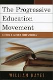 The Progressive Education Movement : Is It Still A Factor In Today's Schools?