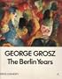 George Grosz: The Berlin Years