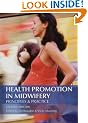 Health Promotion in Midwifery: Principles and Practice (Hodder Arnold Publication)