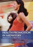 Health Promotion in Midwifery: Principles and Practice (Hodder Arnold Publication)