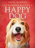 One Hundred Ways to a Happy Dog One Hundred Ways to a Happy Dog