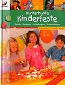 Kunterbunte Kinderfeste: Spiele, Rezepte, Einladungen, Dekorationen