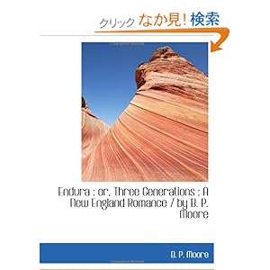 【クリックでお店のこの商品のページへ】Endura : or, Three Generations : A New England Romance / by B. P. Moore: B. P. Moore: 洋書
