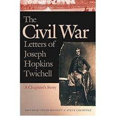 The Civil War Letters of Joseph Hopkins Twichell: A Chaplain's Story