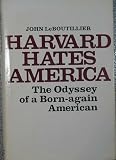 Harvard Hates America: The Odyssey of a Born-Again American
