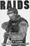 Raids: A Tactical Guide to High Risk Warrant Service