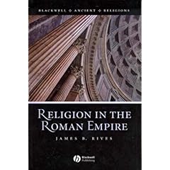 【クリックで詳細表示】Religion in the Roman Empire (Blackwell Ancient Religions)： James B. Rives： 洋書