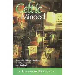 Celtic Minded: Essays on Religion, Politics, Society, Identity... and Football