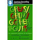 Greasy Grimy Gopher Guts: The Subversive Folklore of Childhood (American Storytelling) by Josepha Sherman and T. K. F. Weisskopf