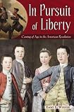 In Pursuit of Liberty: Coming of Age in the American Revolution