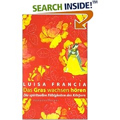 Das Gras wachsen hören. Die spirituellen Fähigkeiten des Körpers