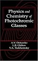 Physics and Chemistry of Photochromic Glasses (Laser & Optical Science and Technology Series)