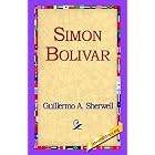 Simon Bolivar by Guillermo A. Sherwell and 1stWorld Library