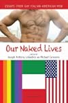 Our Naked Lives: Essays From Gay Ital...