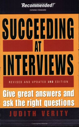 Succeeding at Interviews: Give Great Answers and Ask the Right Questions