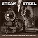 Steam & Steel 2007 Calendar: The Railroad Photography of O.winston Link