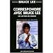 Correspondre avec Bruce Lee : Les Lettres du Dragon