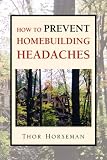  : How To Prevent Homebuilding Headaches