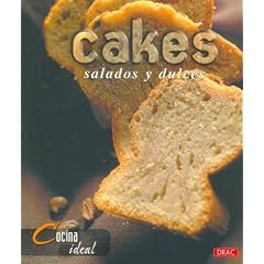 Cakes: Salados Y Dulces/ Salted and Sweet (Cocina Ideal / Ideal Cooking)
