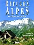 Refuges des Alpes, du lac Léman à Grenoble