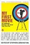 My First Movie: Twenty Celebrated Directors Talk about Their First Film My First Movie: Twenty Celebrated Directors Talk about Their First Film