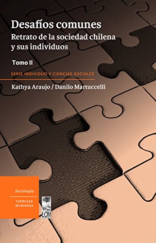 Desafíos comunes. Retrato de la sociedad chilena y sus individuos - Tomo II (Spanish Edition)