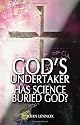 God's Undertaker: Has Science Buried God?