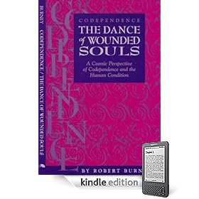Codependence: The Dance of Wounded Souls "A Cosmic Perspective of Codependence and the Human Condition"