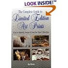 The Complete Guide to Art Prints: How to Identify, Invest and Care for Your Collection by  Jay Brown