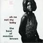 Oh No Not My Baby: The Best of Maxine Brown