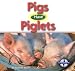 Pigs Have Piglets (Animals and Their Young series)