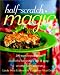 Books : Half-Scratch Magic: 200 Ways to Pull Dinner Out of a Hat Using a Can of Soup or Other Tasty Shortcuts