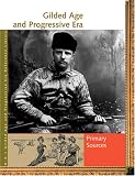  : Gilded Age and Progressive Era: Primary Sources (UXL Gilded Age and Progressive Era Reference Library)
