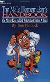 The Male Homemaker's Handbook: Or Never Kiss a Kid Who's Just Eaten a Toad (Male Homemakers Handbook) The Male Homemaker's Handbook: Or Never Kiss a Kid Who's Just Eaten a Toad (Male Homemakers Handbook)