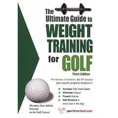 Ultimate Guide to Weight Training for Golf (Ultimate Guide to Weight Training: Triathlon)
