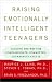 Book Raising Emotionally Intelligent Teenagers: Guiding the Way for Compassionate, Committed, Courageous Adults
